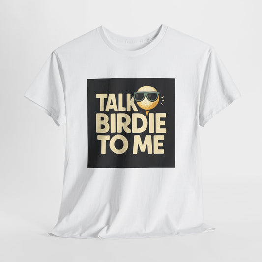 "Talk Birdie To Me" Funny Golf T shirt