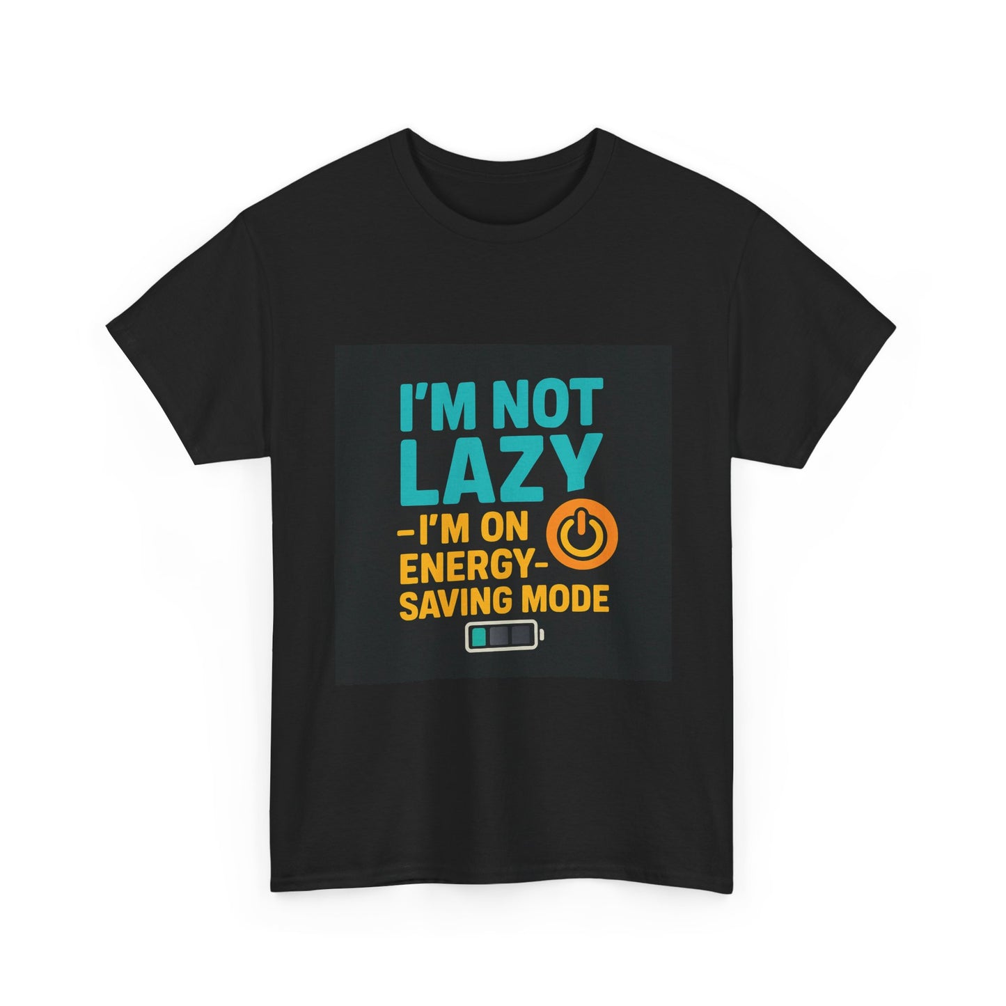 I'm Not Lazy I'm on Energy-Saving Mode T-Shirt