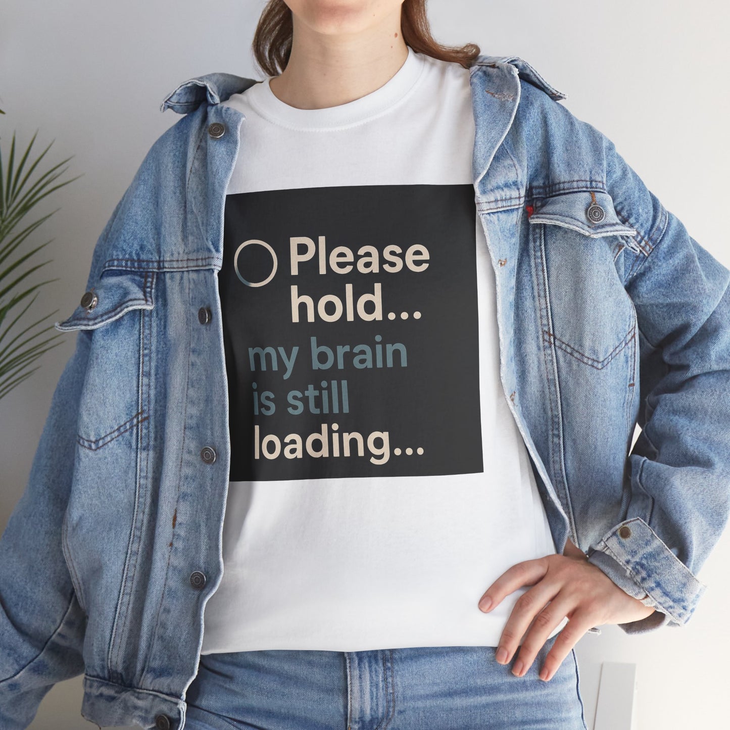 T-Shirt — "Please hold... my brain is still loading" Funny Tech Humor Tee