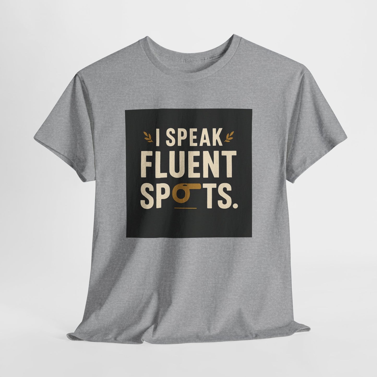 I Speak Fluent Spots T-Shirt — Funny Dog Lover Tee