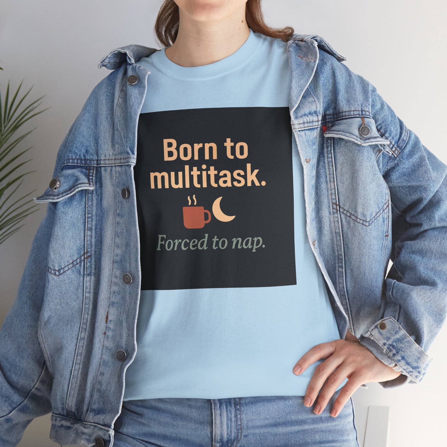 Born to Multitask Tee — "Born to multitask. Forced to nap." Funny Sleep & Coffee T‑Shirt