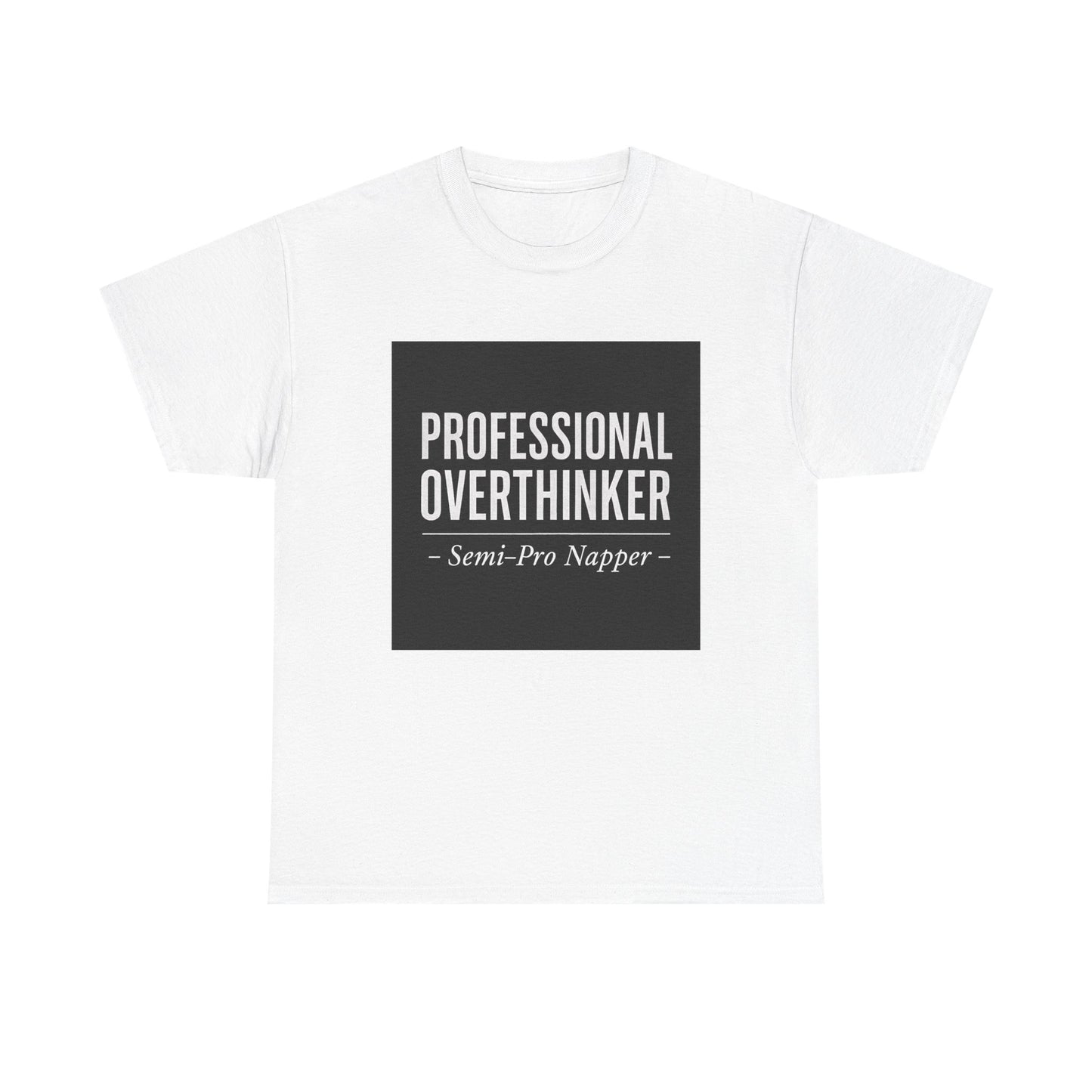 Professional Overthinker T-Shirt — "Semi-Pro Napper" Funny Graphic Tee