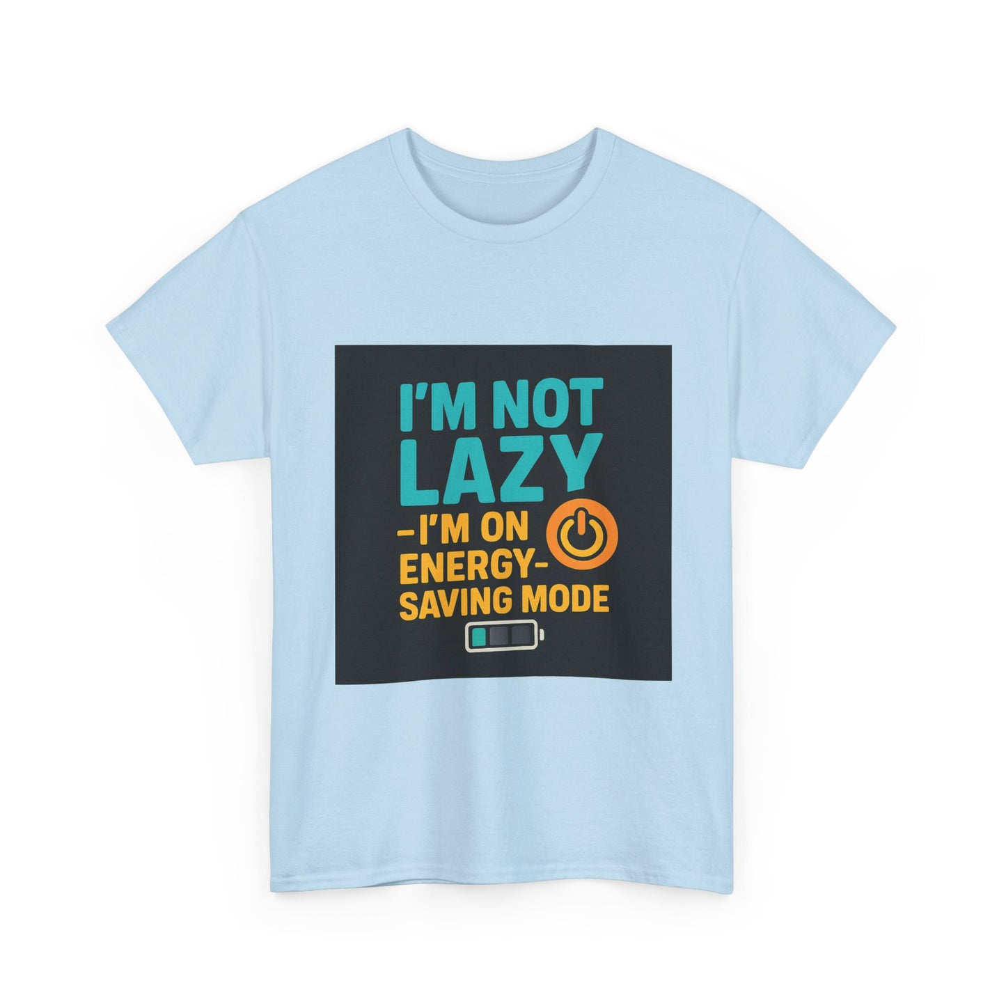 I'm Not Lazy I'm on Energy-Saving Mode T-Shirt