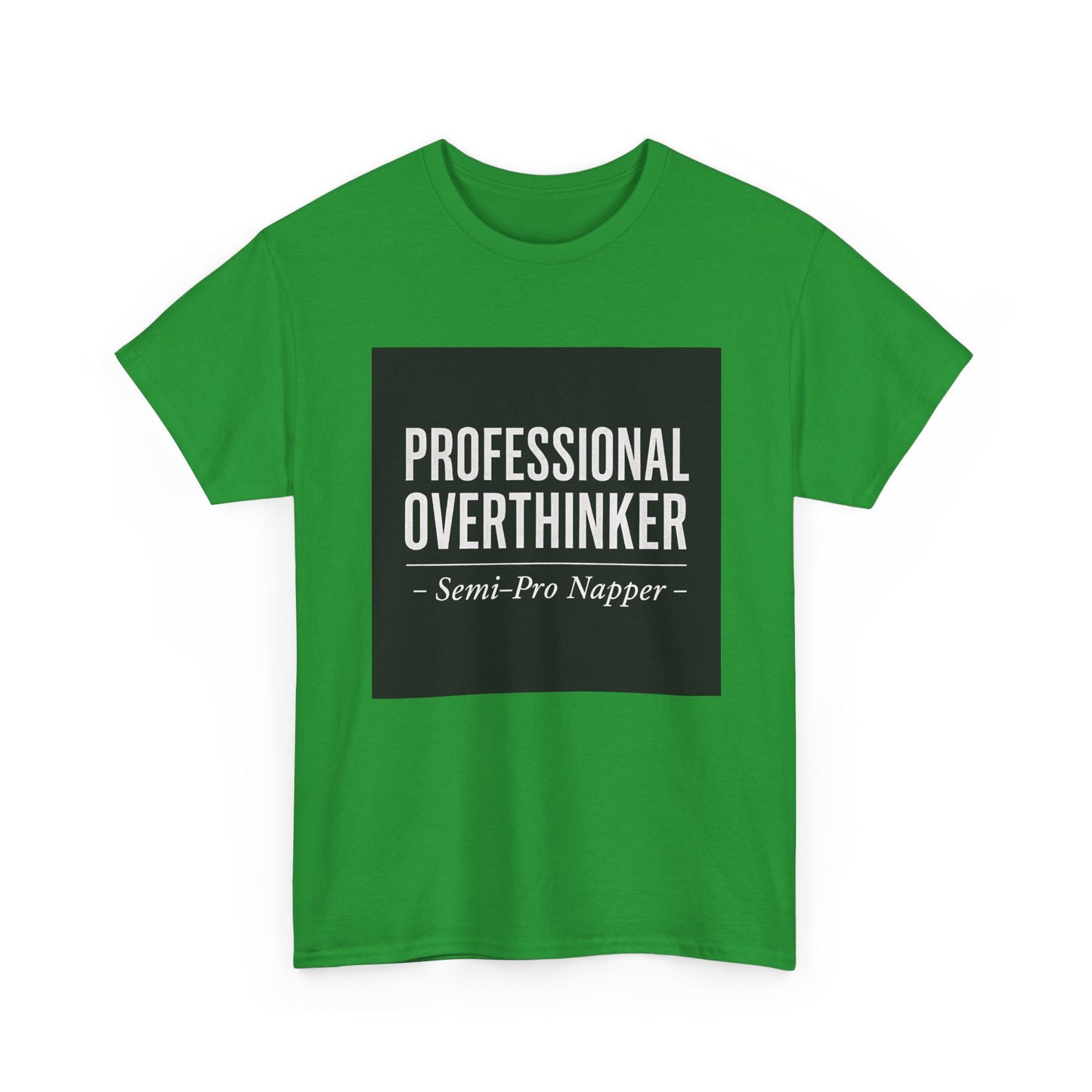 Professional Overthinker T-Shirt — "Semi-Pro Napper" Funny Graphic Tee