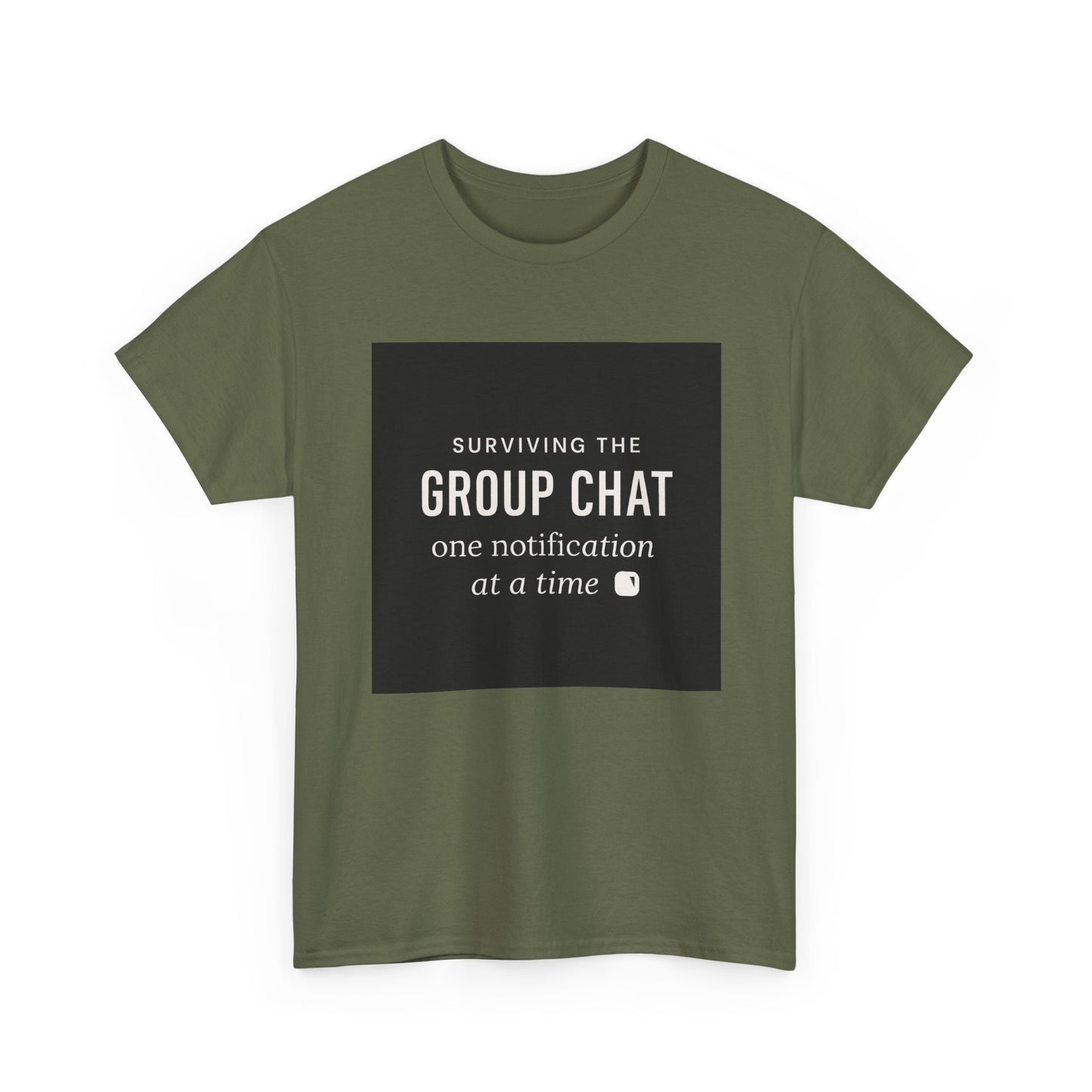 Group Chat Survival Tee — "Surviving the Group Chat one notification at a time"