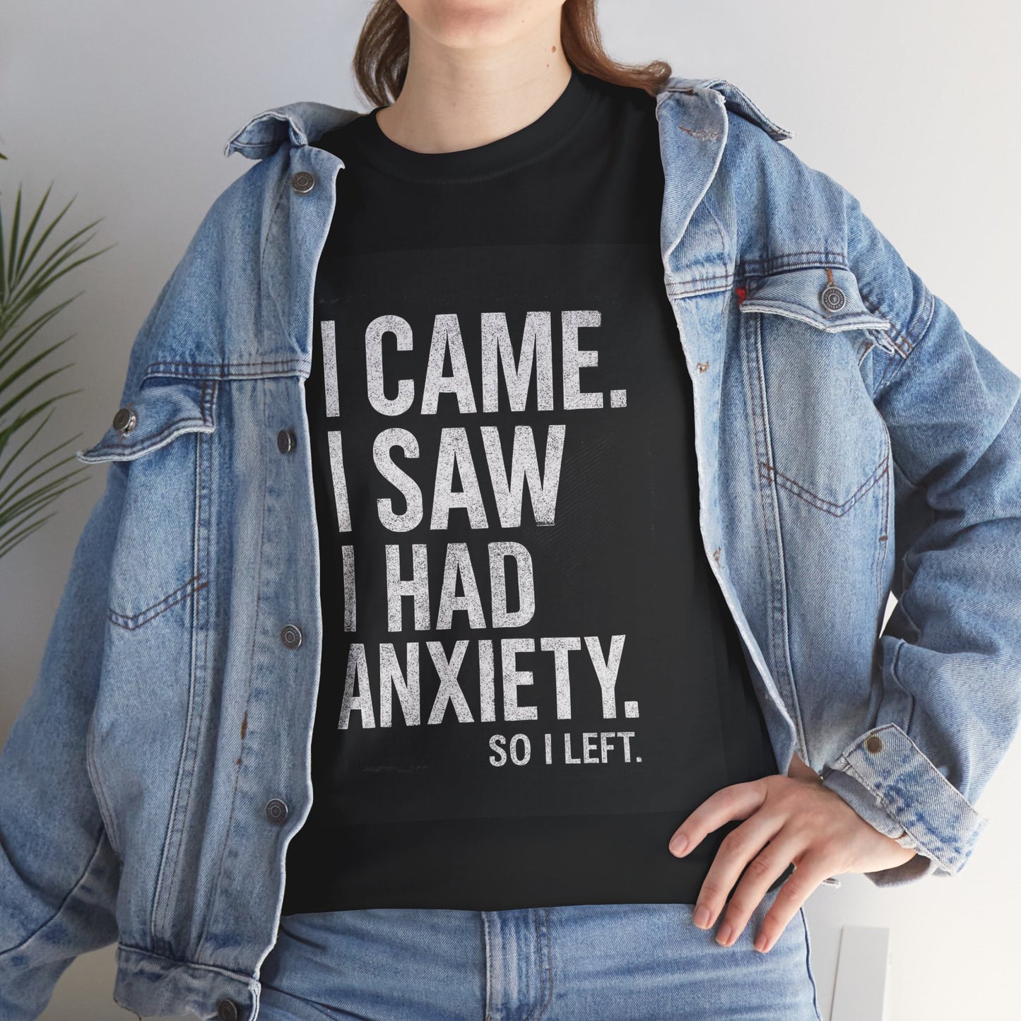 I Came, I Saw, I Had Anxiety Tee - Funny Mental Health Graphic T-Shirt