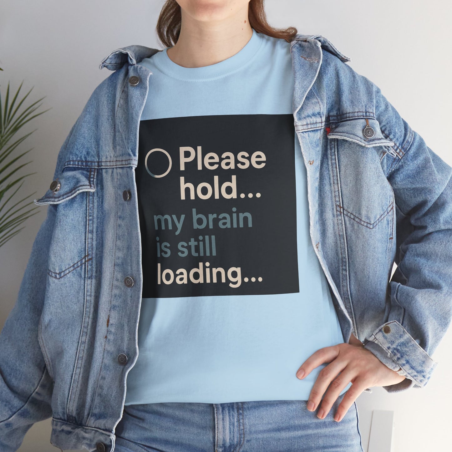 T-Shirt — "Please hold... my brain is still loading" Funny Tech Humor Tee
