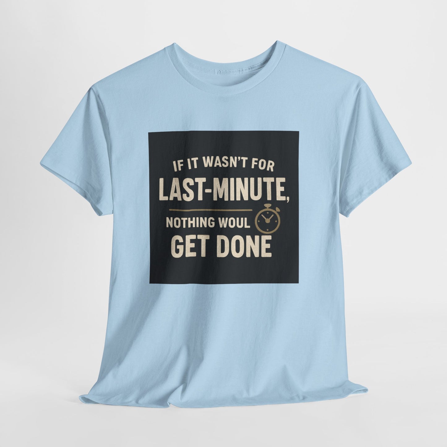 Last Minute T shirt