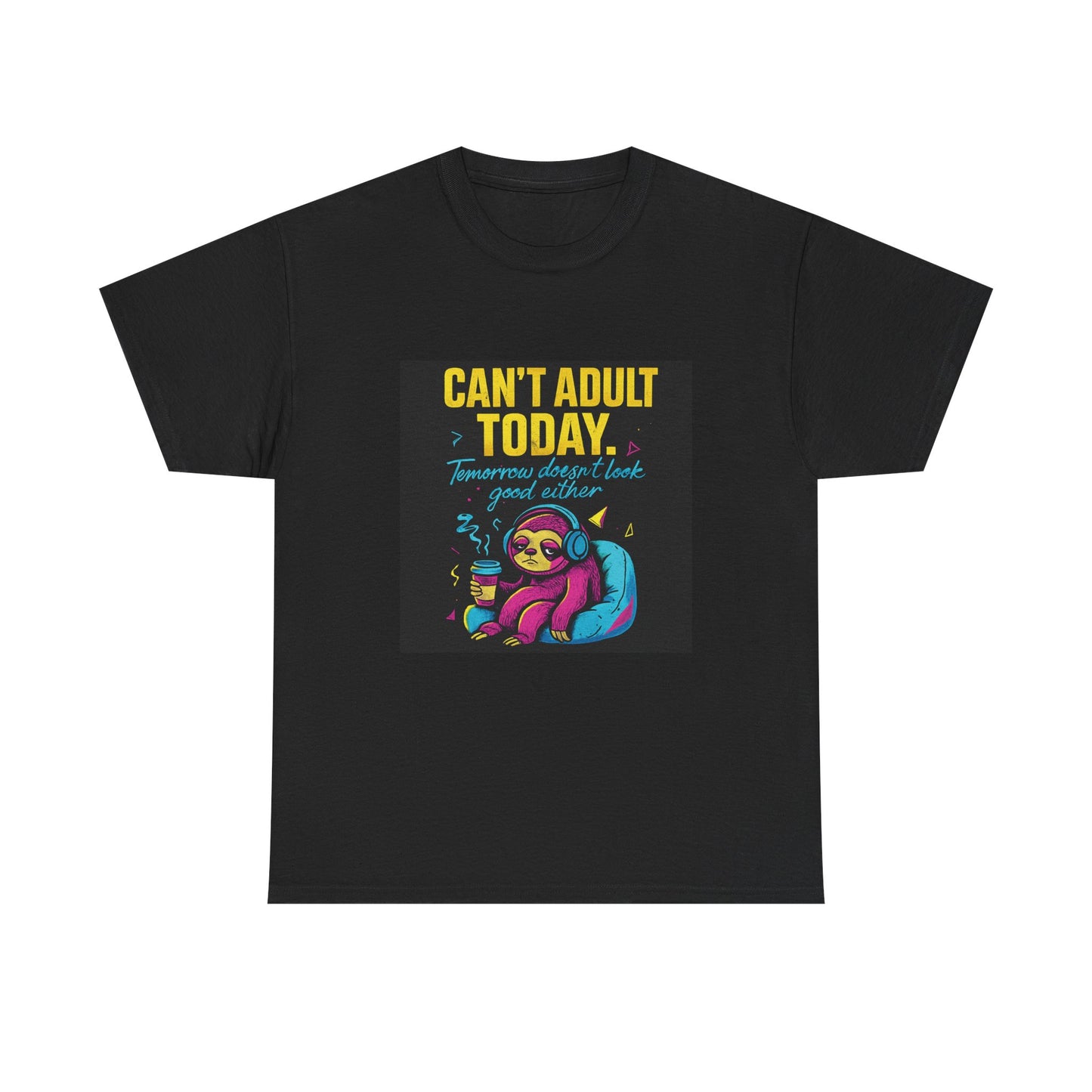 Can't Adult Today T-Shirt — Cute Sloth 'Tomorrow When I Feel Like A Grownup' Graphic Tee