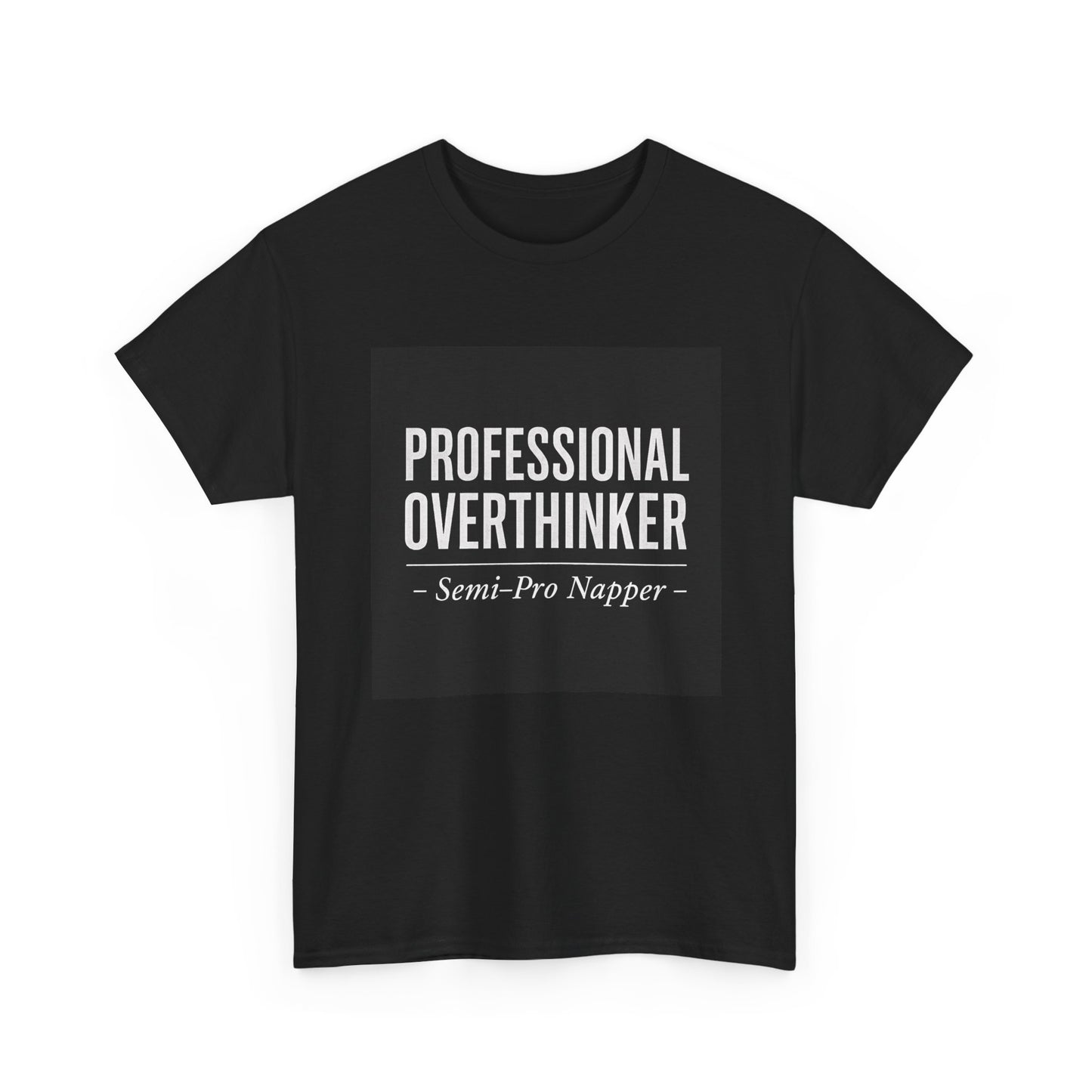 Professional Overthinker T-Shirt — "Semi-Pro Napper" Funny Graphic Tee