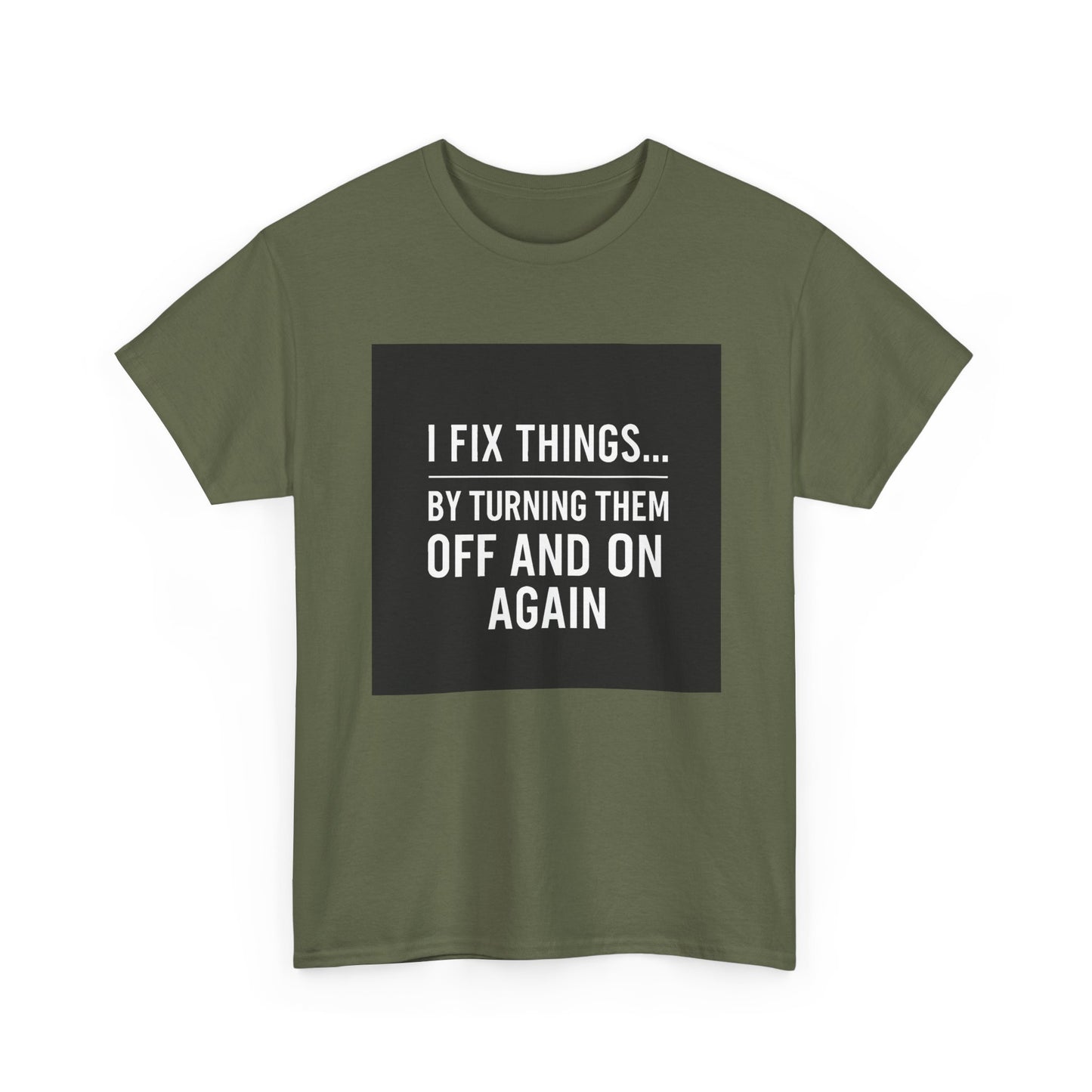 Tech Support Joke T-Shirt — "I Fix Things by Turning Them Off and On Again"