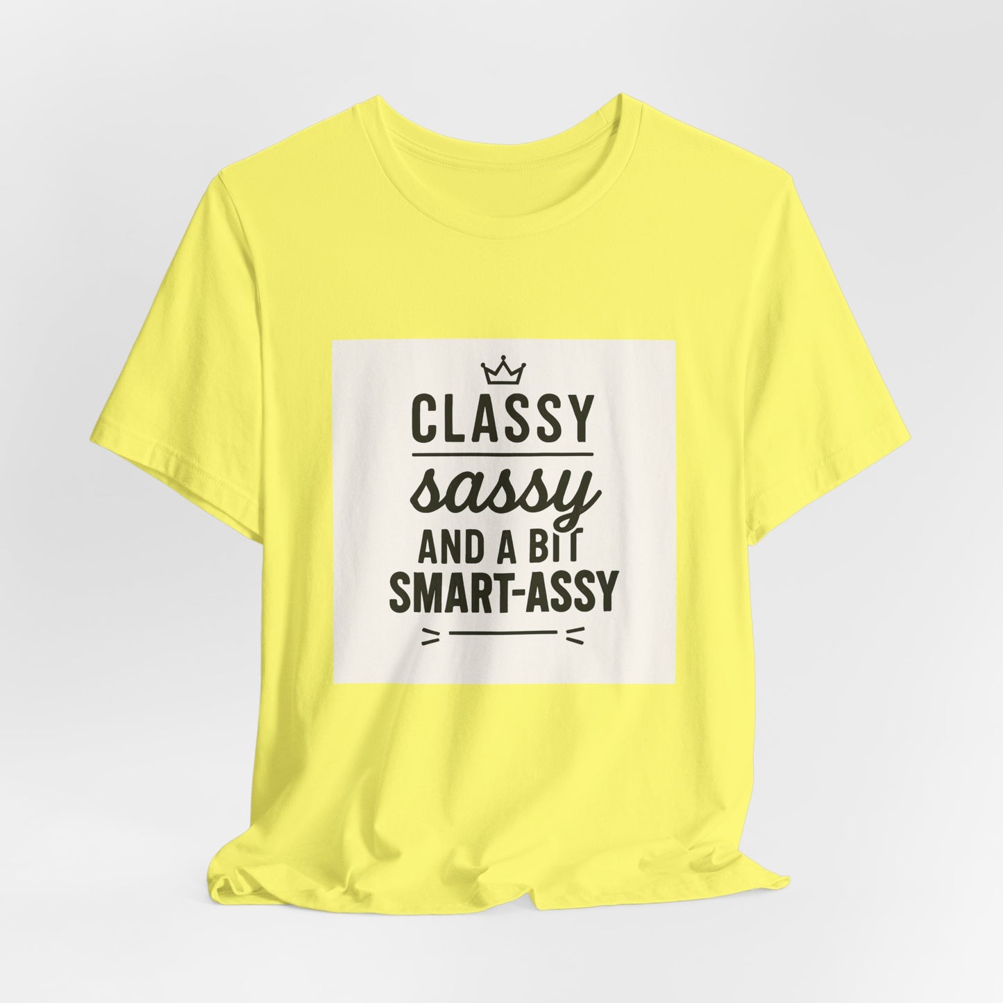 Classy Sassy And A Bit Smart-Assy Tee