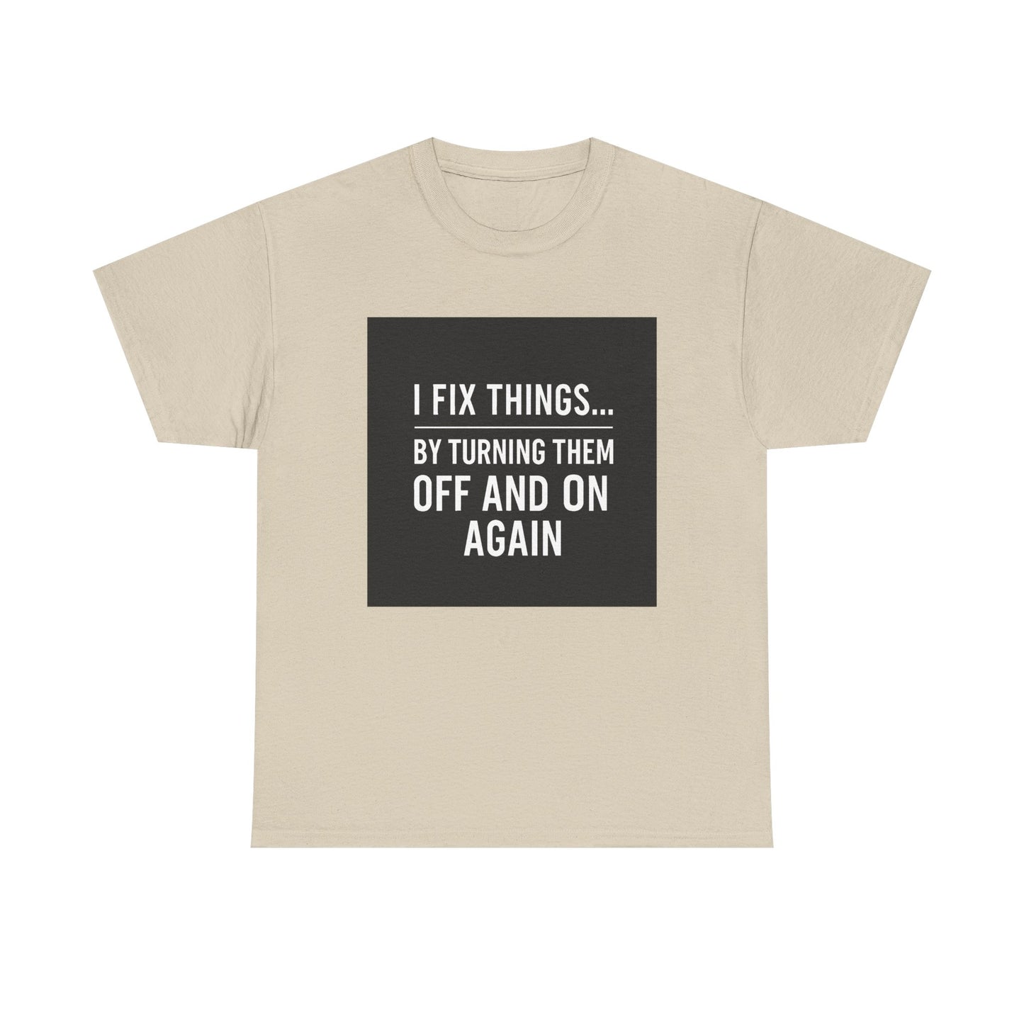Tech Support Joke T-Shirt — "I Fix Things by Turning Them Off and On Again"