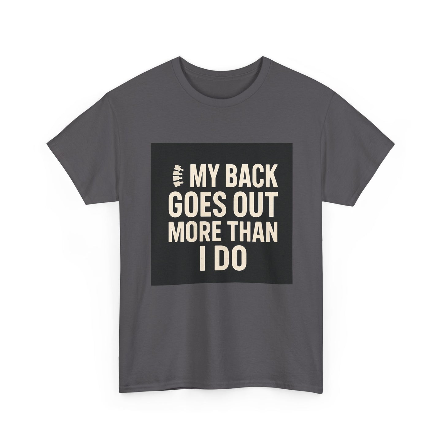 Funny Pain Relief Tee — "My Back Goes Out More Than I Do" Graphic T-Shirt