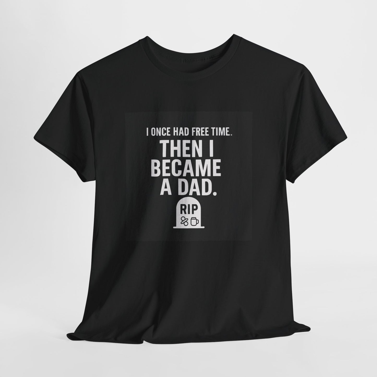 Dad T-Shirt — "I Once Had Free Time. Then I Became a Dad." Funny Father’s Day Tee