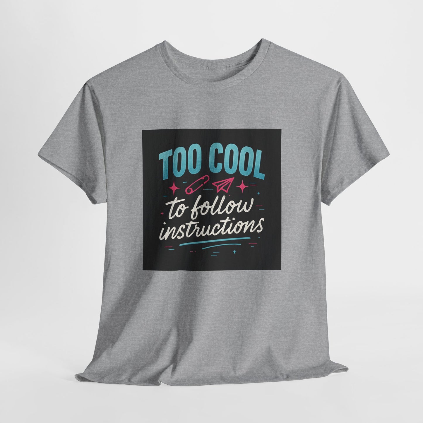 Too Cool to Follow Instructions T-Shirt — Funny Teen/Rebel Graphic Tee