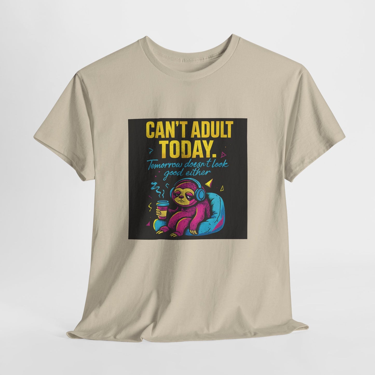 Can't Adult Today T-Shirt — Cute Sloth 'Tomorrow When I Feel Like A Grownup' Graphic Tee