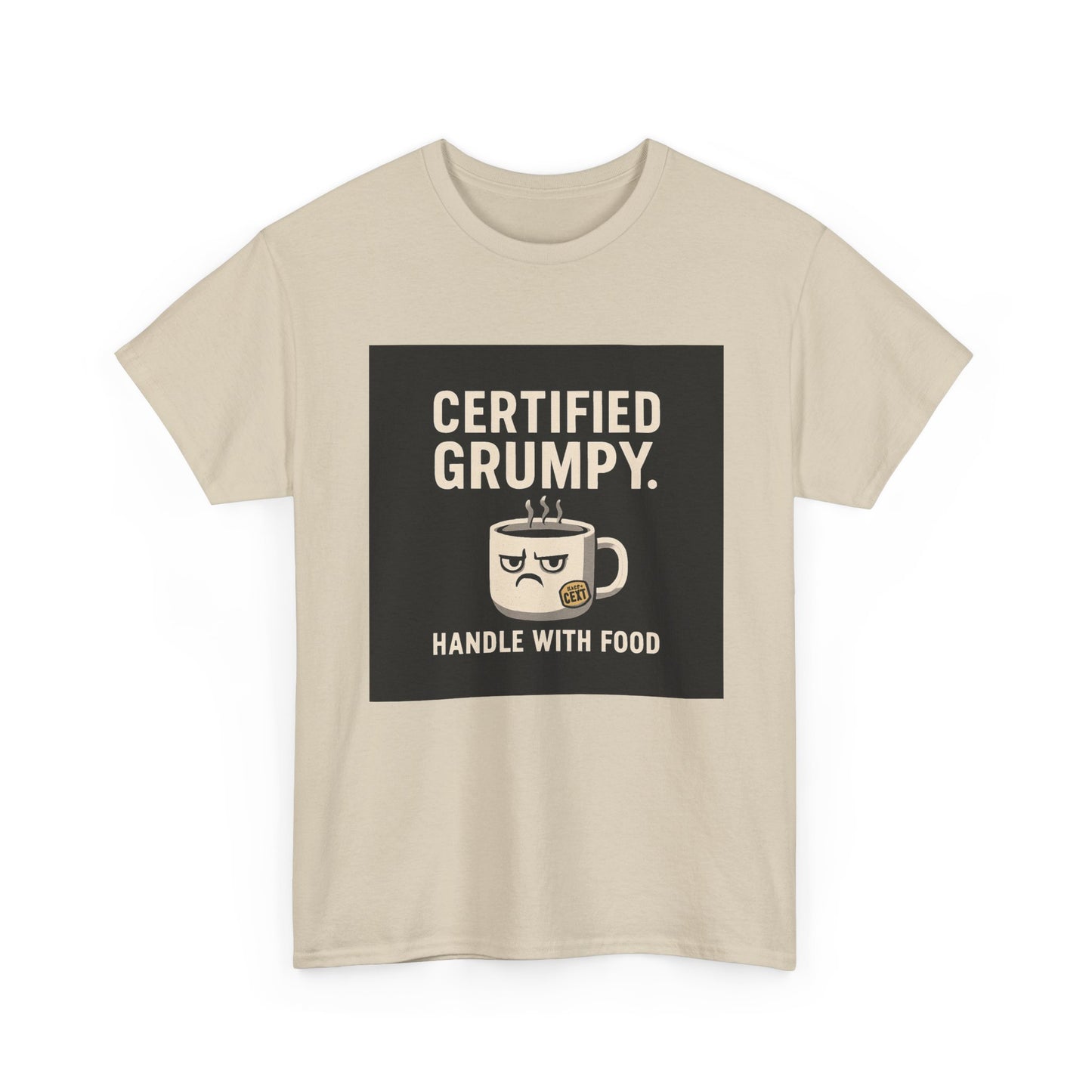Certified Grumpy Tee - "Handle With Food" Funny Coffee Shirt