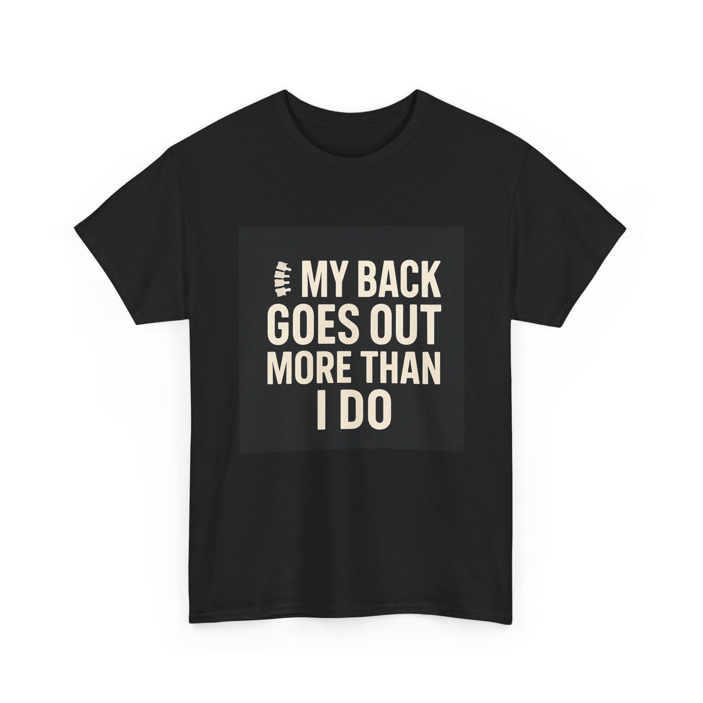Funny Pain Relief Tee — "My Back Goes Out More Than I Do" Graphic T-Shirt