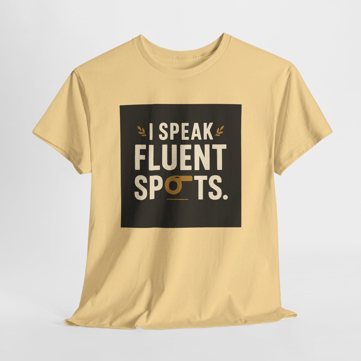I Speak Fluent Spots T-Shirt — Funny Dog Lover Tee