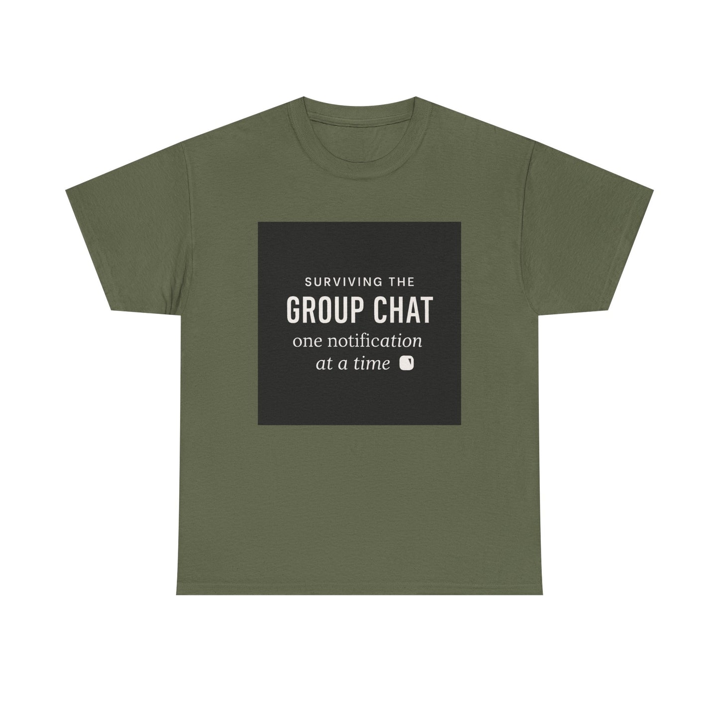 Group Chat Survival Tee — "Surviving the Group Chat one notification at a time"