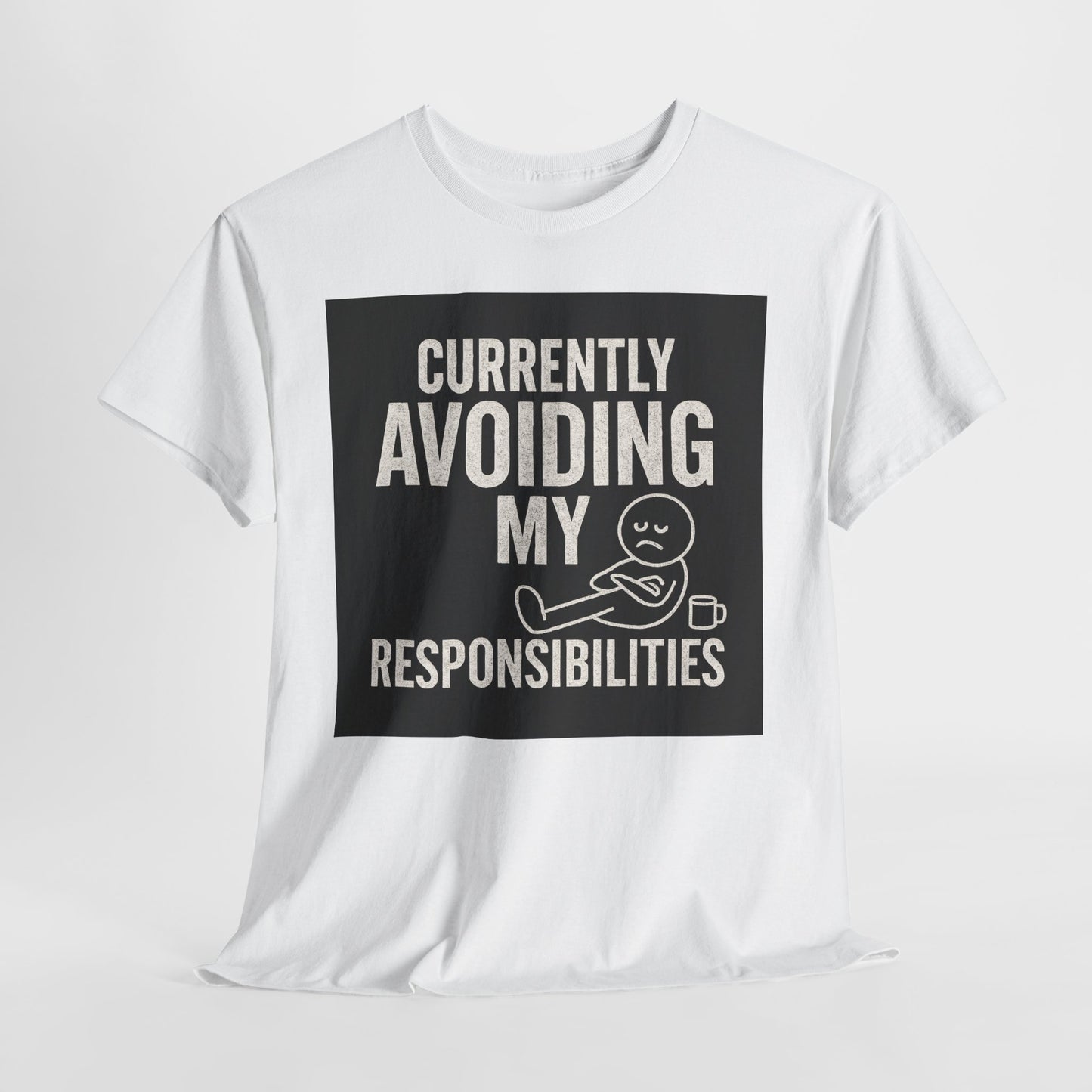 Currently Avoiding My Responsibilities T-Shirt
