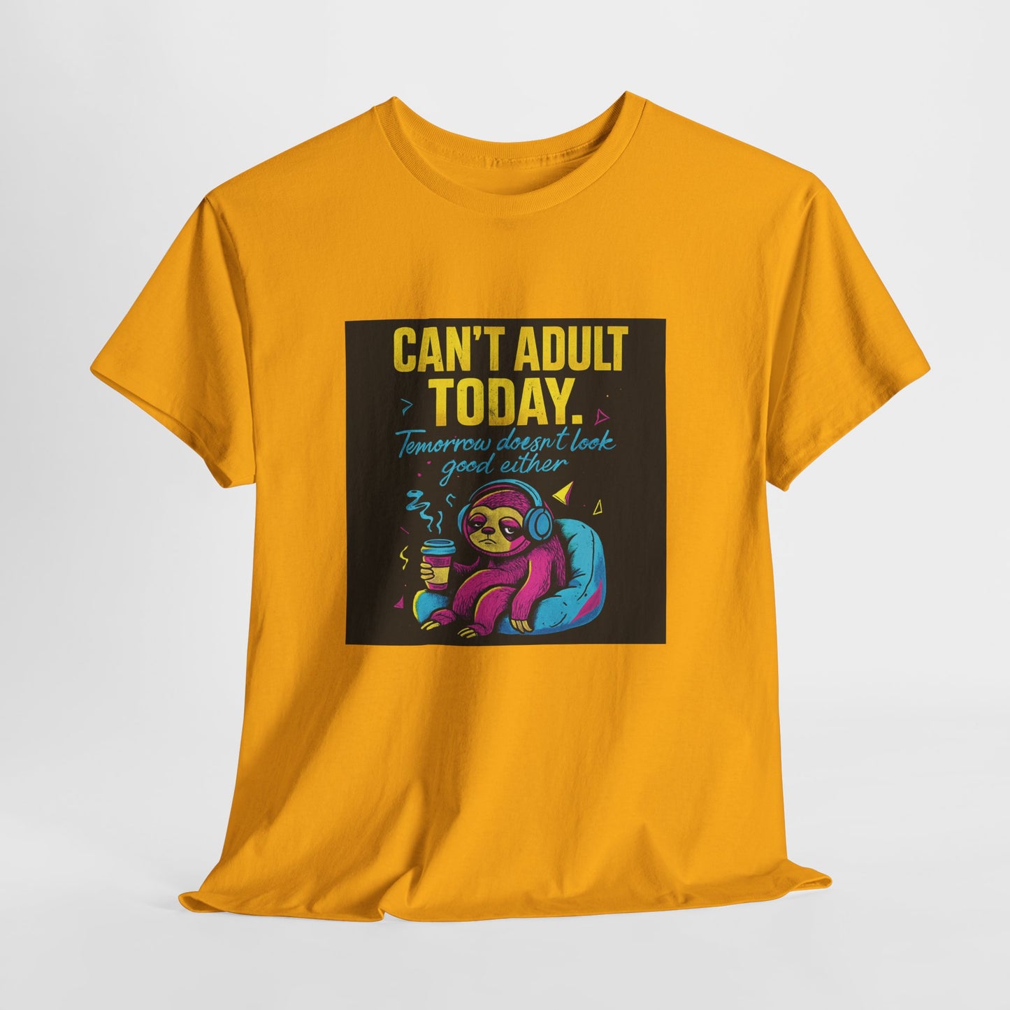 Can't Adult Today T-Shirt — Cute Sloth 'Tomorrow When I Feel Like A Grownup' Graphic Tee
