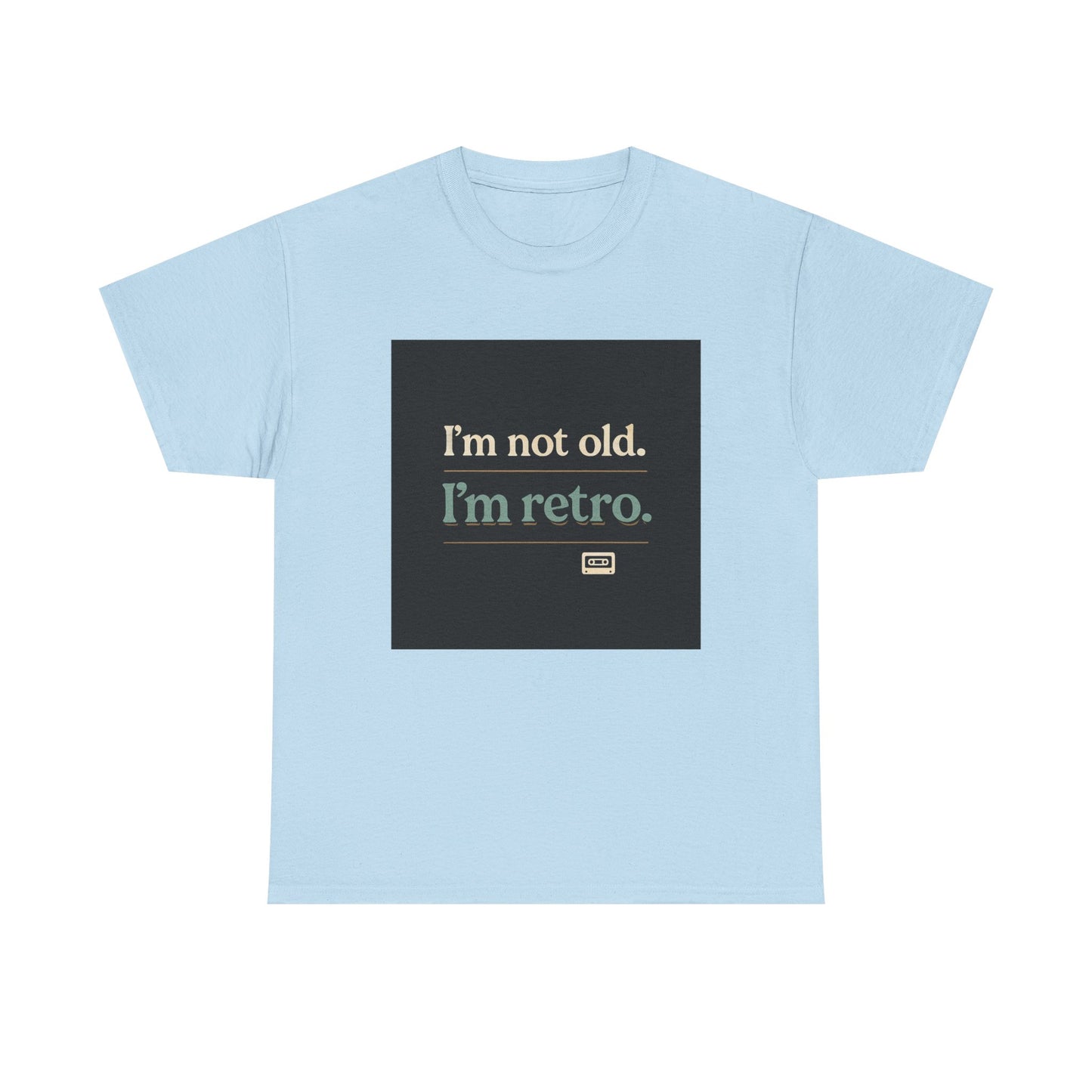 Retro Humor T-Shirt — "I'm not old. I'm retro." Graphic Tee