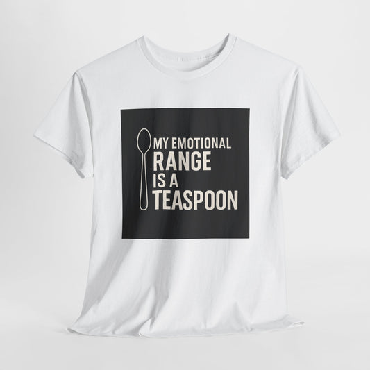 My Emotional Range Is a Teaspoon T-Shirt – Funny Sarcastic Graphic Tee for Tea Lovers