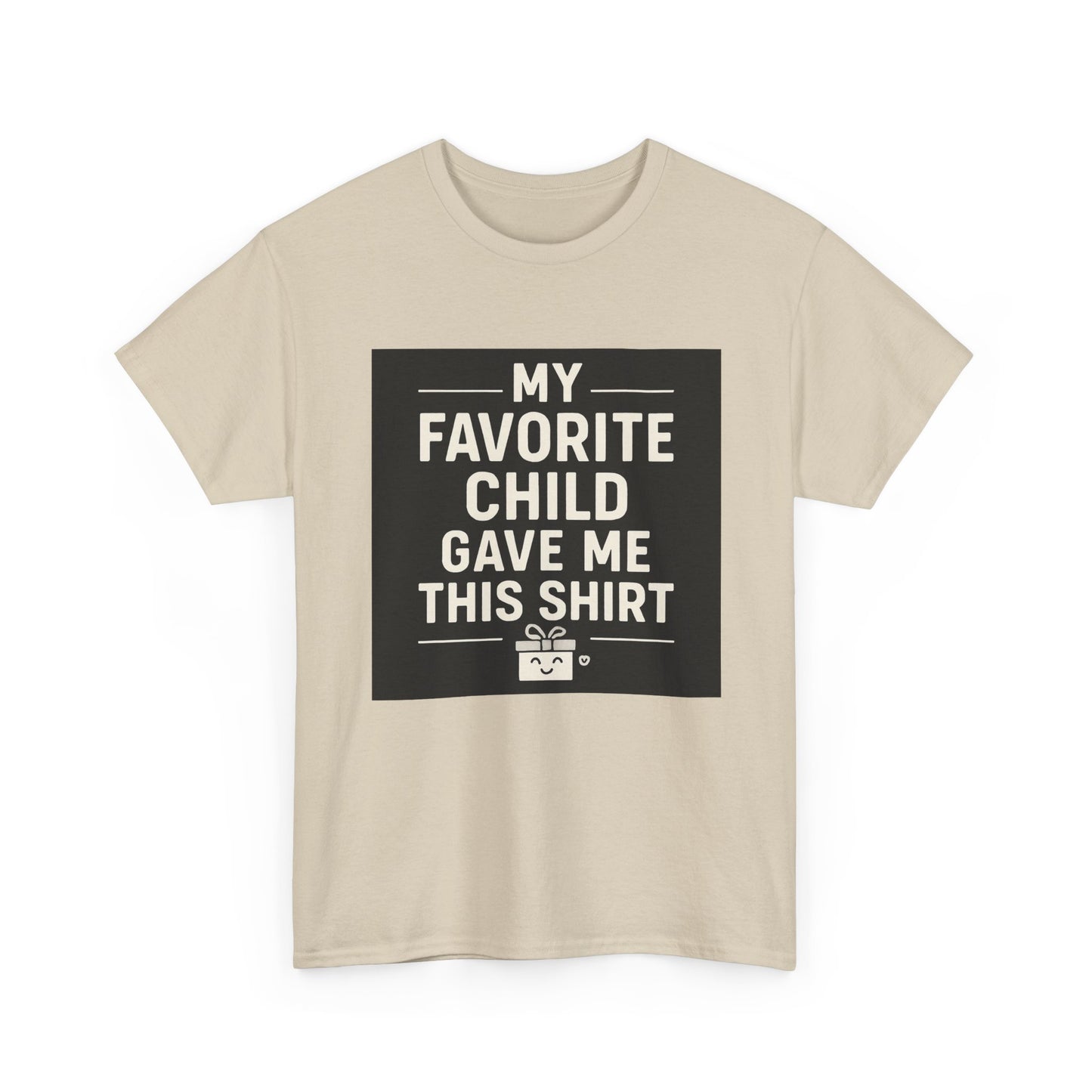 My Favorite Child Gave Me This Shirt T-Shirt