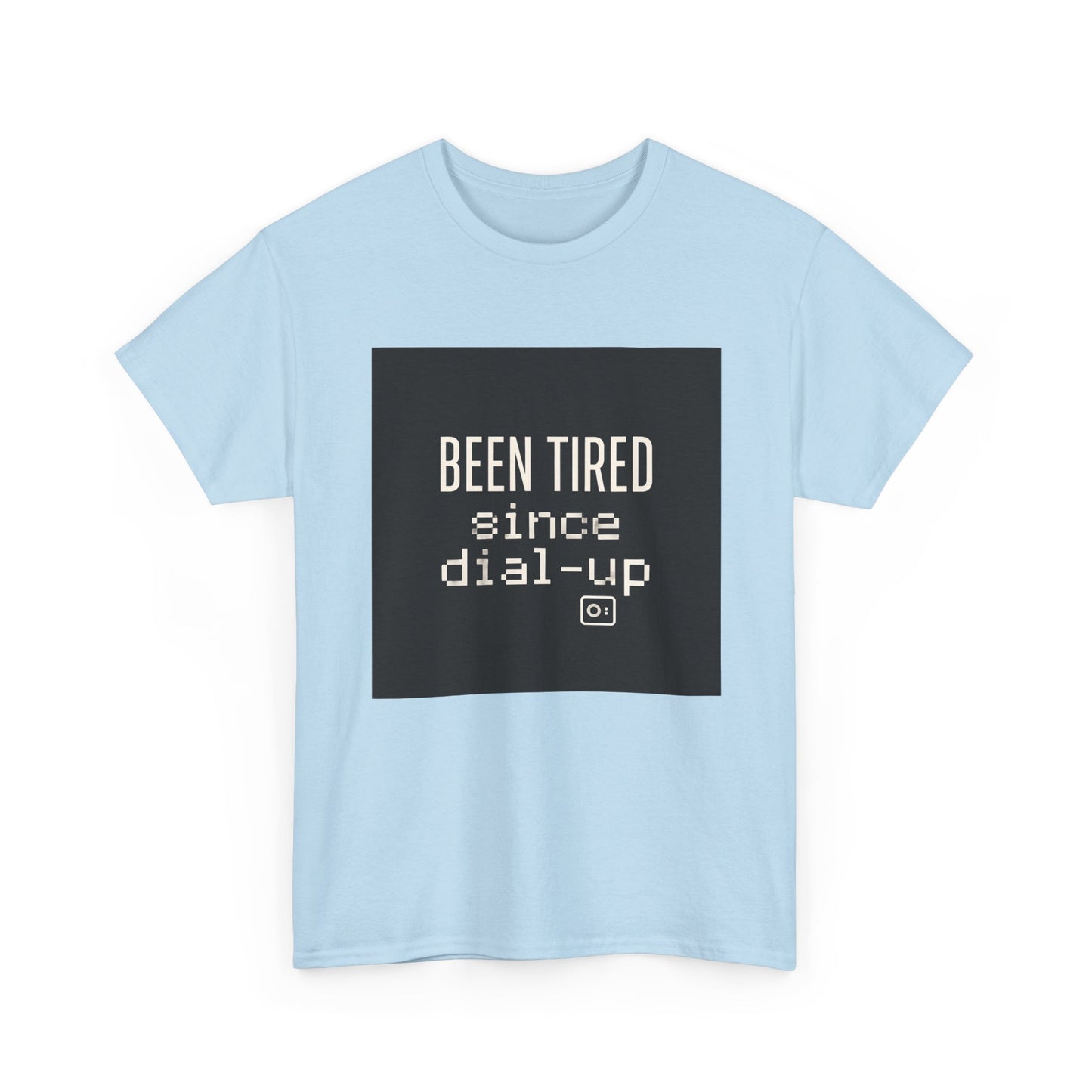 Been Tired Since Dial-Up Tee — Retro Internet Vintage Tech T-Shirt