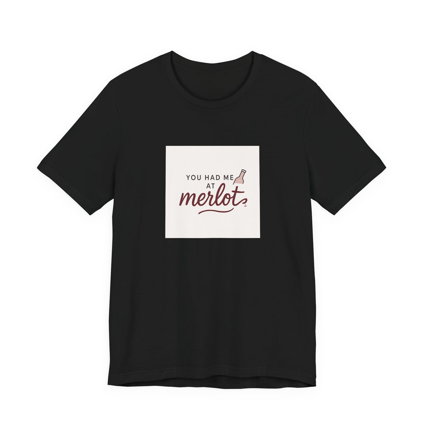You Had Me at Merlot T‑Shirt