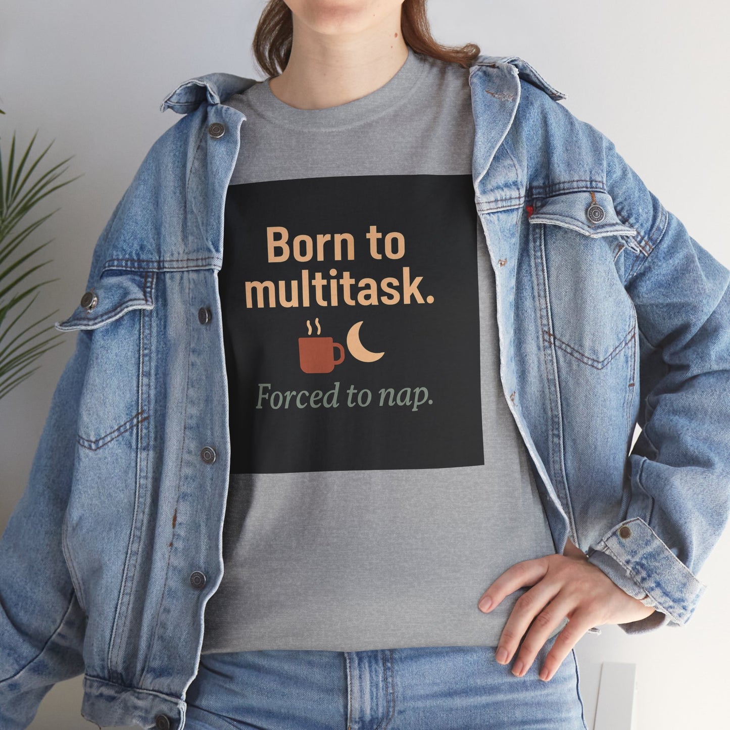 Born to Multitask Tee — "Born to multitask. Forced to nap." Funny Sleep & Coffee T‑Shirt