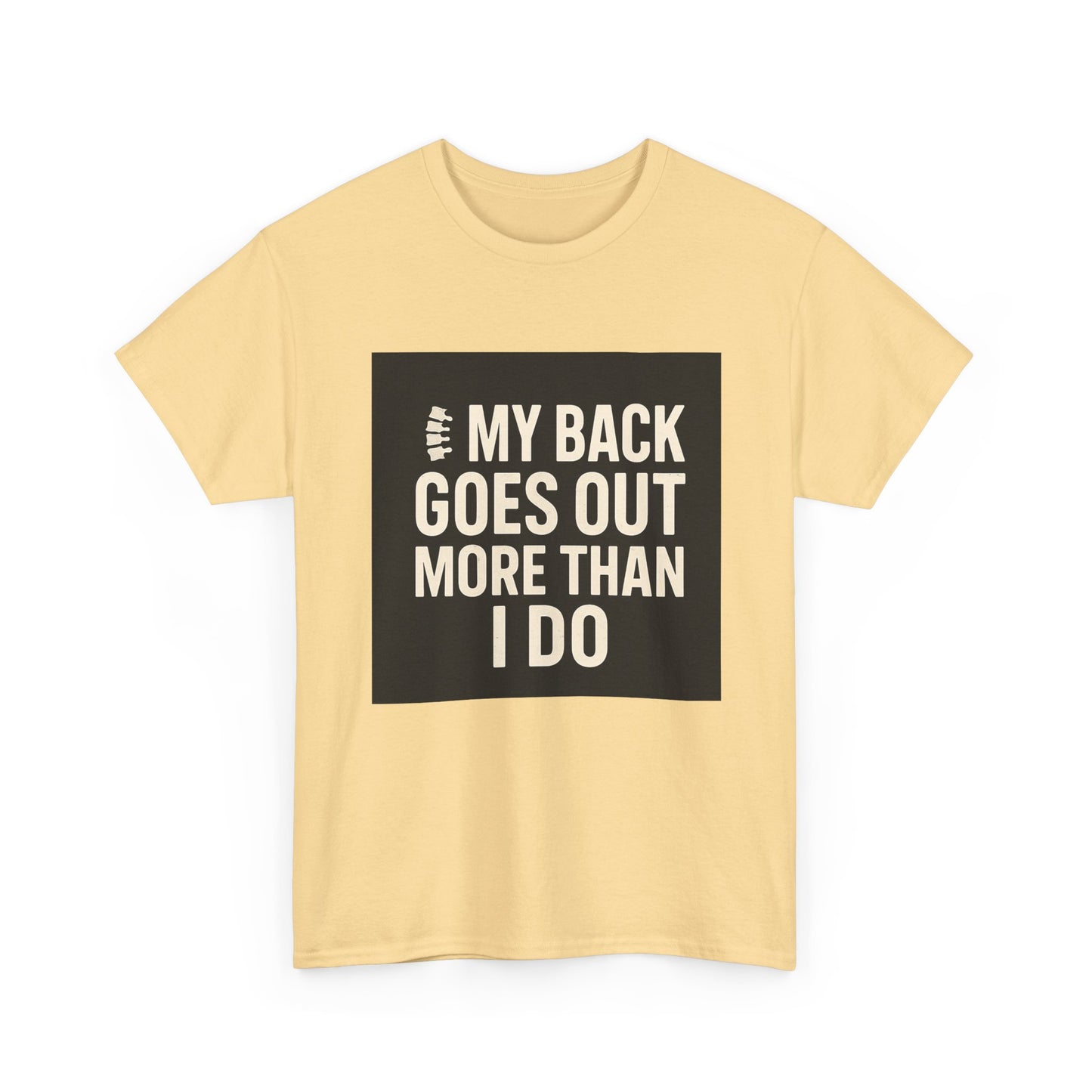Funny Pain Relief Tee — "My Back Goes Out More Than I Do" Graphic T-Shirt