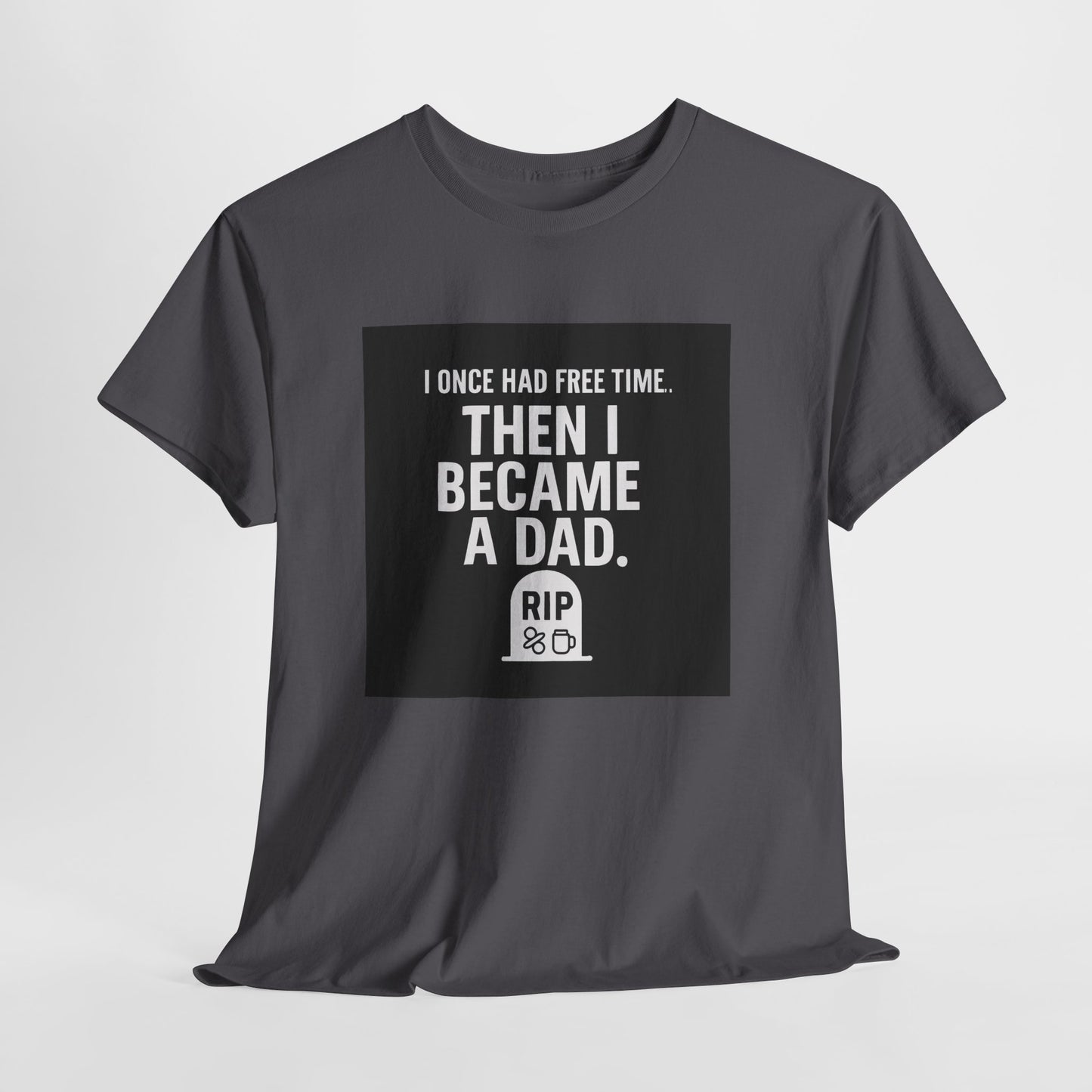 Dad T-Shirt — "I Once Had Free Time. Then I Became a Dad." Funny Father’s Day Tee