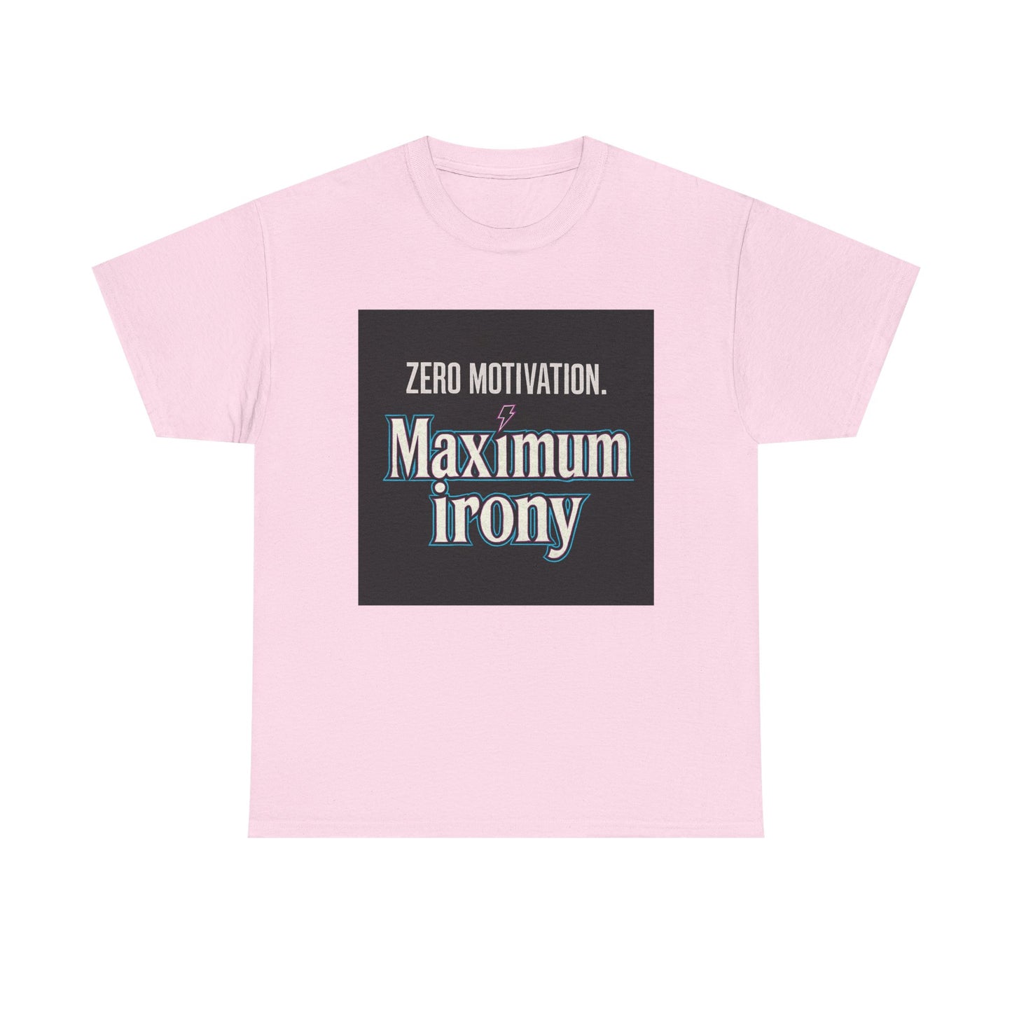 T-Shirt — "Zero Motivation. Maximum Irony" Graphic Tee