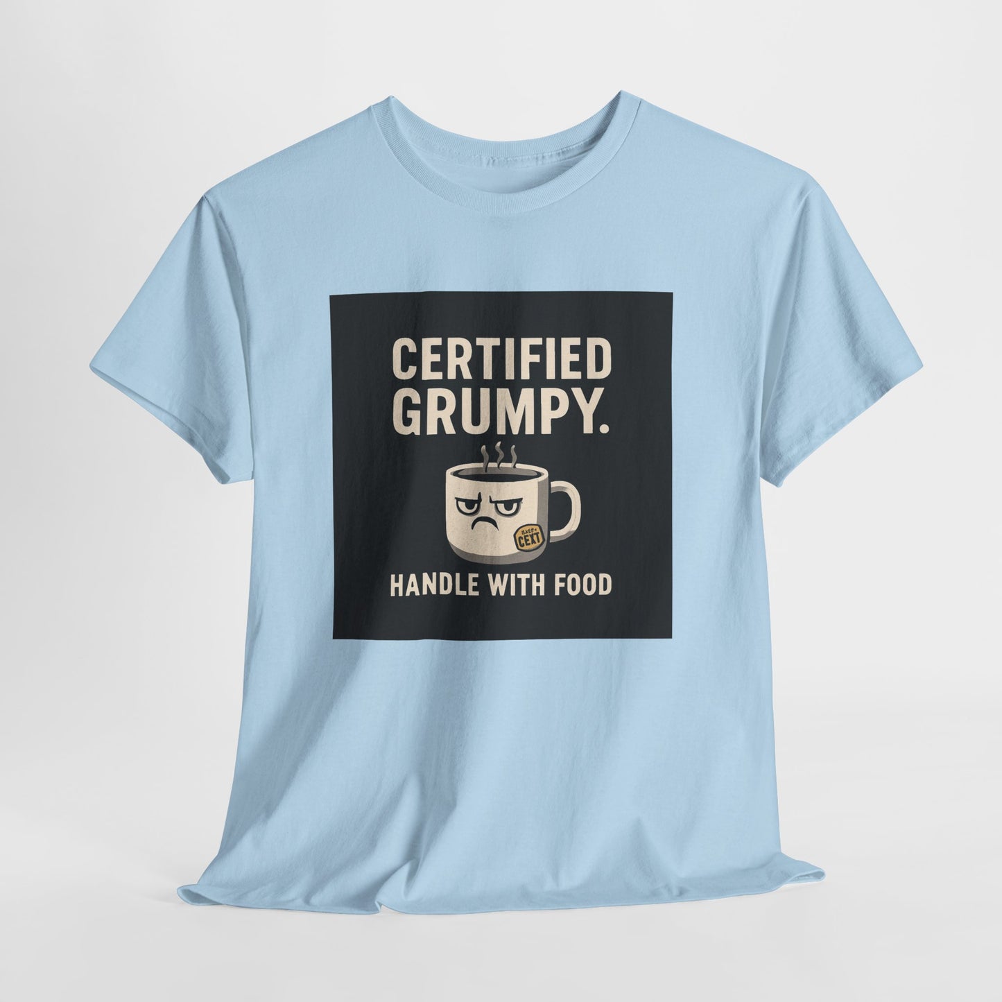 Certified Grumpy Tee - "Handle With Food" Funny Coffee Shirt