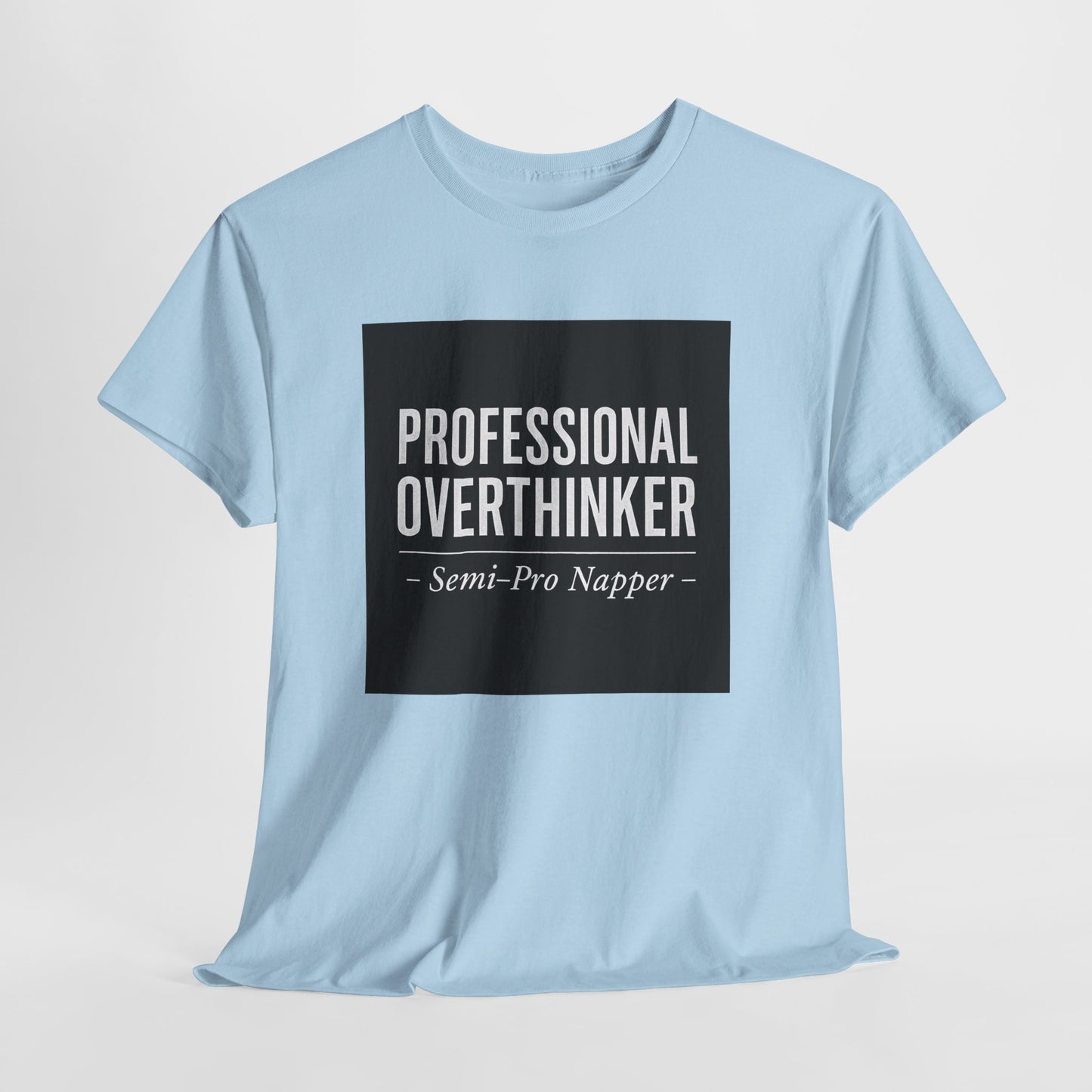 Professional Overthinker T-Shirt — "Semi-Pro Napper" Funny Graphic Tee